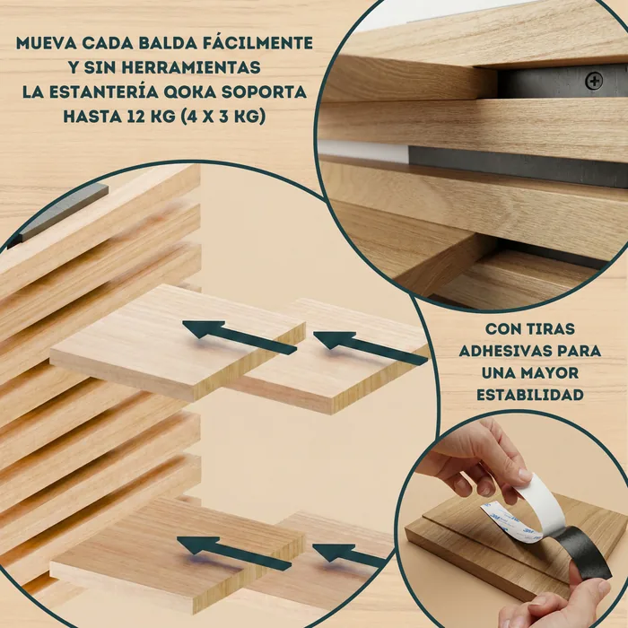 Mueve fácilmente cada balda sin herramientas. La estantería Qoka soporta hasta 12 kg (4 × 3 kg). Con tiras adhesivas para una mayor estabilidad.